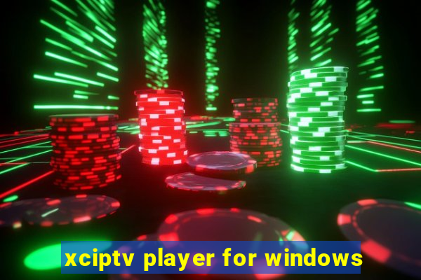 xciptv player for windows